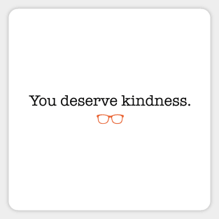 You Deserve Kindness Sticker